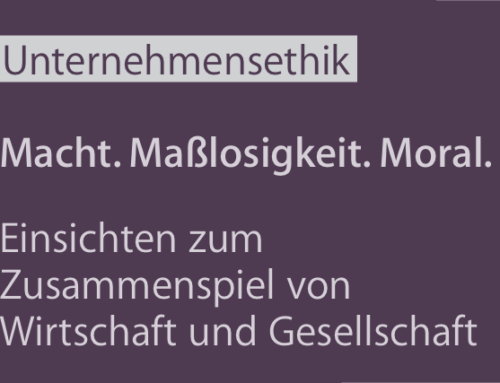 Unternehmensethik – Einsichten in das Zusammenspiel von Wirtschaft und Gesellschaft